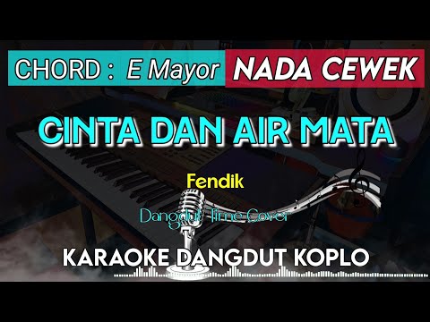 CINTA DAN AIR MATA - KARAOKE DANGDUT KOPLO || NADA CEWEK