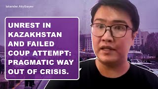 Unrest in Kazakhstan and way out of crisis 2022 - Iskander Akylbayev