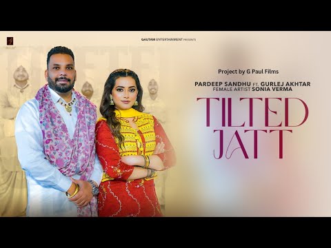 Tilted Jatt | Pardeep Sandhu ft. Gurlez Akhtar | Prince Saggu | G Paul Films | New Punjabi Song 2024