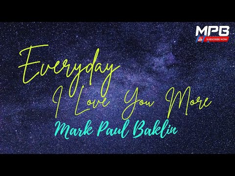 Everyday I Love You More – Mark Paul Baklin Ethereal Spirits #lyricvideo #lyrics