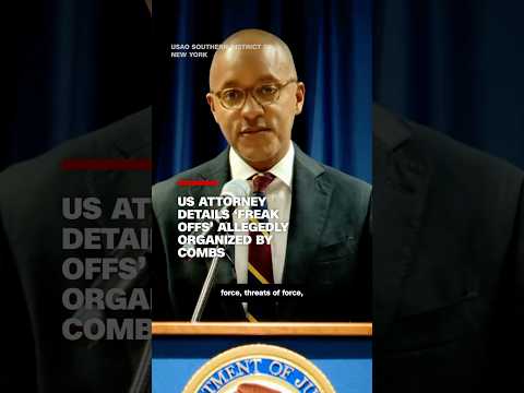 US attorney details ‘Freak Offs’ allegedly organized by Combs