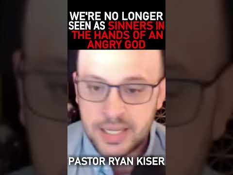 We're No Longer Seen as Sinners in the Hands of an Angry God - Pastor Ryan Kiser Podcast #shorts