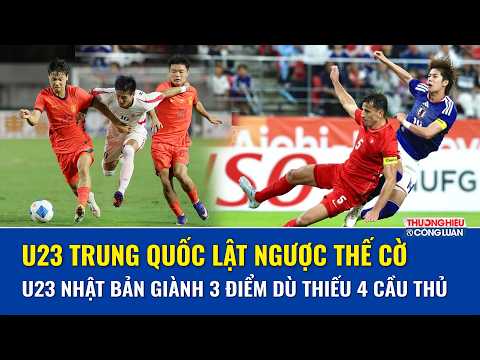 U23 Trung Quốc thoát hiểm ngoạn mục, U23 Nhật Bản thắng nhọc dù áp đảo toàn diện