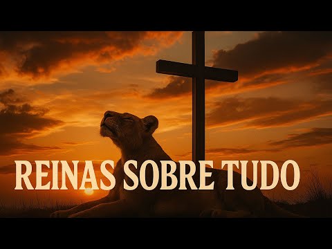 Reinas Sobre Tudo - Entrego Tudo a Deus com Essa Canção de Louvor Profundo e Verdadeiro