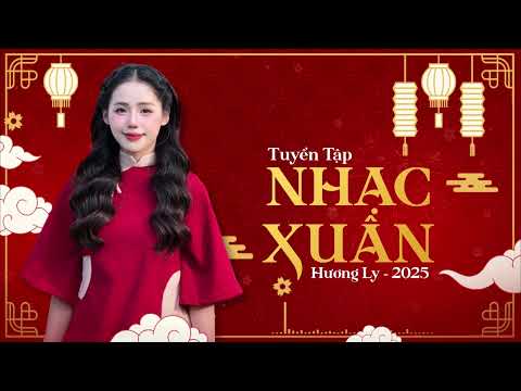 Top 25 Nhạc Xuân Hương Ly 2025 Mới Nhất 🌸 Nụ Cười Xuân - Đoản Ca Xuân  🌸 LK Nhạc Tết Hay Nhất