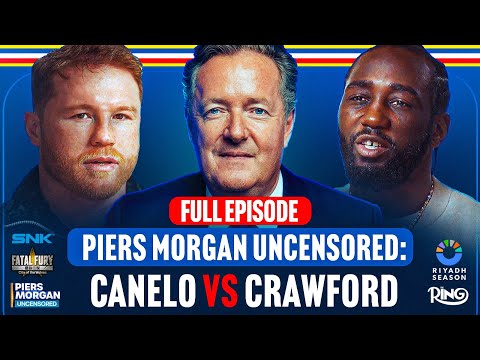 Canelo Alvarez & Terence Crawford EXCLUSIVE Sit Down | PIERS MORGAN UNCENSORED | FULL EPISODE