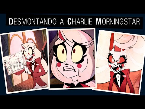 DESMONTANDO A CHARLIE MORNINGSTAR - [Hazbin Hotel] *Sebastián Deráin*