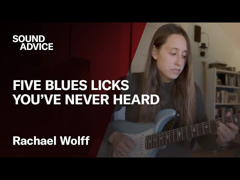 Sound Advice: Rachael Wolff - 5 Blues Guitar Licks You've Never Heard