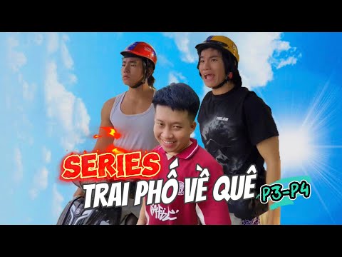 Trai phố về quê P3-P4 | Gặp lại bạn thời thơ ấu | Tiến Lâm