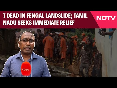 Tamil Nadu Landslide |  7 People Trapped In Fengal Landslide In Tiruvannamalai Declared Dead