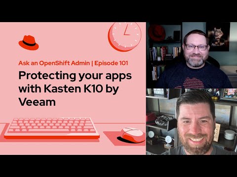 Ask an OpenShift Admin (E101) | Protecting your apps with Kasten K10 by Veaam