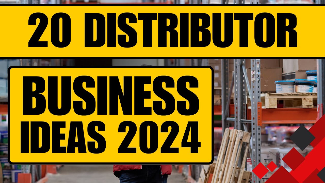 Top 20 Distributor Business Ideas in 2024 to Start a Distribution Business