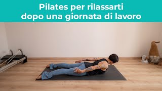 Pilates per rilassarti dopo una giornata di lavoro - Movimento dolce per sciogliere corpo e mente