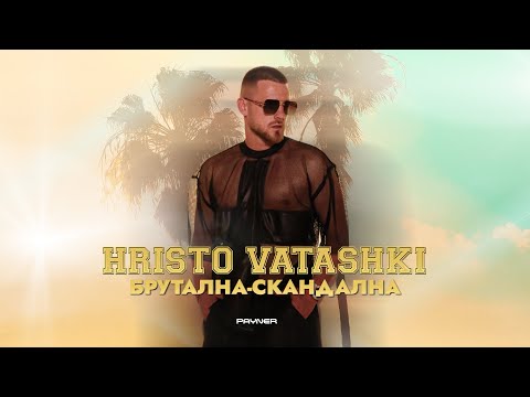 Hristo Vatashki - Brutalna-skandalna * Христо Ваташки - Брутална-скандална I Official video 2024
