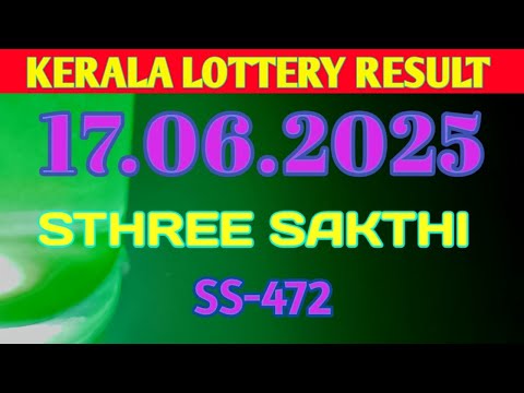 17.06.2025 STHREE SAKTHI SS-472 RESULT KERALA LOTTERY