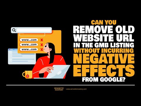 Can You Remove Old Website URL In The GMB Listing Without Incurring Negative Effects From Google?