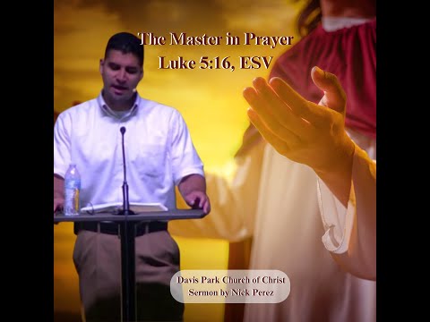 The Master in Prayer Luke 5.16 PODCASTS