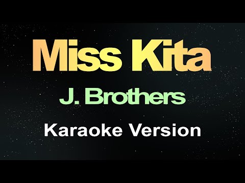 Miss Kita – J. Brothers (Karaoke Version)