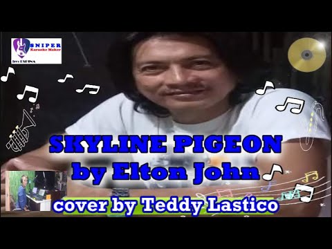 SKYLINE PIGEON by Elton John cover by Teddy Lastico (From Dasma-Cavite)