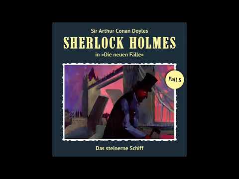 Sherlock Holmes - Die neuen Fälle, Fall 05: Das steinerne Schiff (Komplettes Hörspiel)