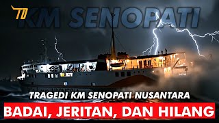 Badai, Jeritan, dan Hilangnya KM Senopati Nusantara