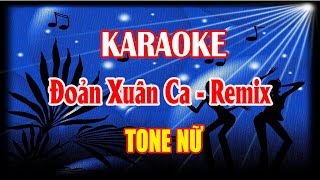 Karaoke Đoản Xuân Ca Remix - Tone Nữ
