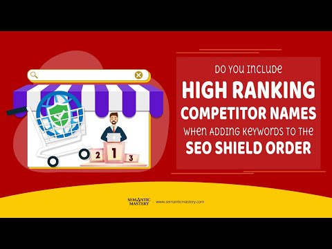 Do You Include High Ranking Competitor Names When Adding Keywords To The SEO Shield Order?