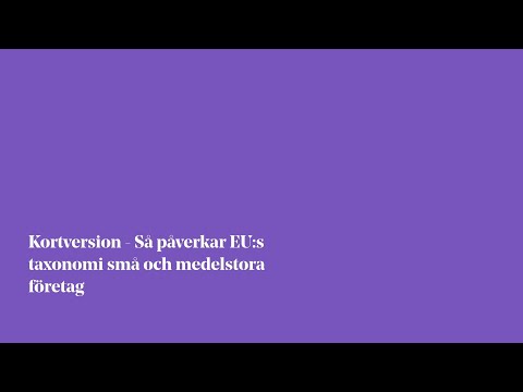 Kortversion - Så påverkar EU:s taxonomi små och medelstora företag