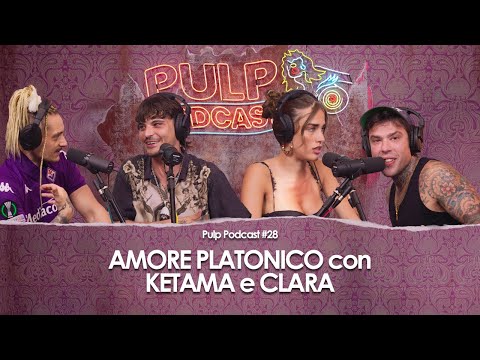 Amore platonico con Clara e Ketama | Pulp Podcast #28