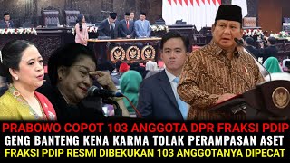MEGAWATI PINGSAN ❗PRABOWO COPOT 103 DPR FRAKSI PDIP ! GENG BANTENG KENA KARMA TOLAK PERAMPASAN ASET