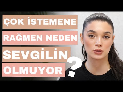 Çok İstemene Rağmen Neden Bir İlişkin Yok?