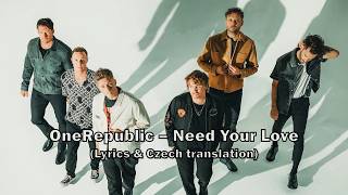 OneRepublic – Need Your Love (Lyrics / CZ překlad)