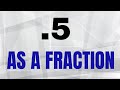 Understanding 0.5 as a Fraction