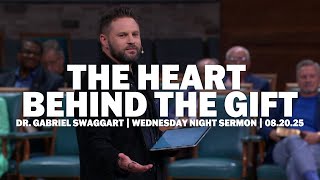 The Heart Behind The Gift | Dr. Gabriel Swaggart | Wednesday Evening Sermon