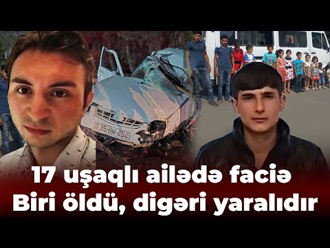 Ordumuzun əsgəri vəfat etdi - 17 uşaqlı ailənin iki övladı qəzaya düşdü -Biri vəfat etdi