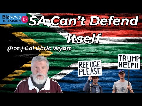 (Ret.) Col Chris Wyatt: Refugee delusion, no reset, and a defenceless South Africa