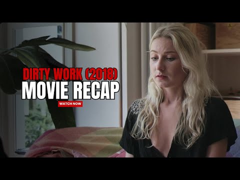 Dirty Work (2018) Movie Recap