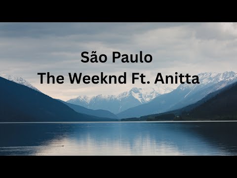 São Paulo - The Weeknd Ft. Anitta ( Lyrics )