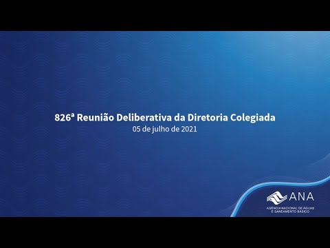 826ª Reunião Deliberativa da Diretoria Colegiada - 05/07/21