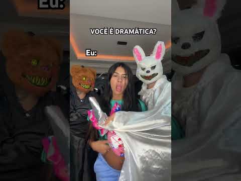 VOCÊ É DRAMÁTICA?