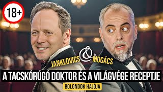 Mogács vs. Janklovics: A tacskórúgó doktor és a világvége receptje | Bolondok hajója