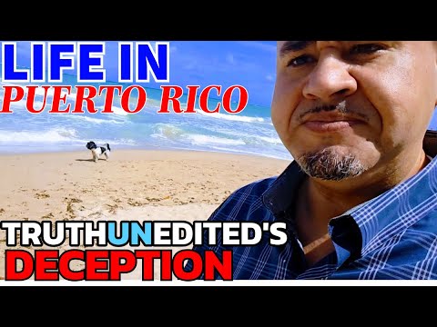 TruthUnedited's Deception & Life In Puerto Rico!