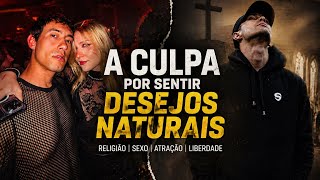 Religião, Culpa e Desejo (Ninguém Te Explica Isso)