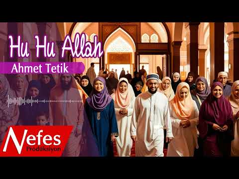 Ahmet Tetik - Hu Hu Allah 💖 Nefes Prodüksiyon