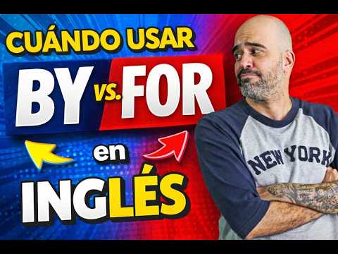 Cuándo usar BY y cuando usar FOR en Inglés