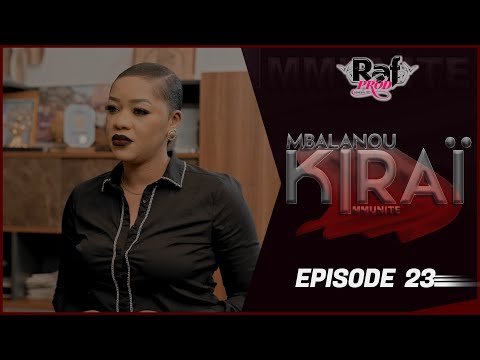 MBALANOU KIRAI - Saison 1 - Episode 23