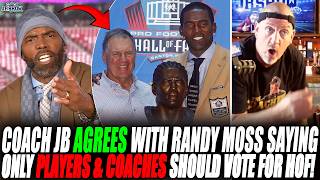 Coach JB AGREES With Randy Moss Saying Only PLAYERS & COACHES Should Be Hall Of Fame Voters!