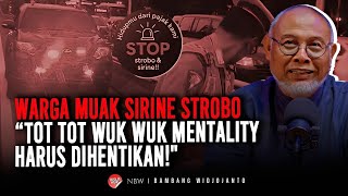 WARGA MUAK SIRINE STROBO "TOT TOT WUK WUK MENTALITY HARUS DIHENTIKAN!"