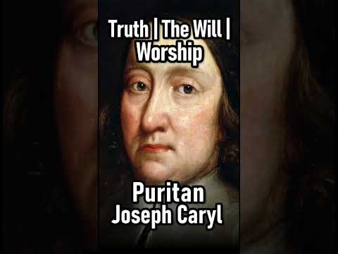 Truth, The Will, Worship - Puritan Joseph Caryl #shorts #christianshorts #bookofjob #JesusChrist