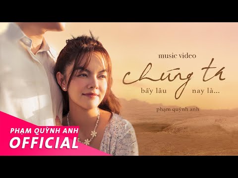 Phạm Quỳnh Anh | Ch&#250;ng Ta Bấy L&#226;u Nay L&#224;... | Official Music Video